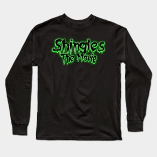 Shingles: The Movie Long Sleeve T-Shirt